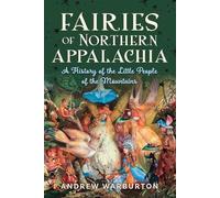 Fairies of Northern Appalachia: A History of the Little People of the Mountains