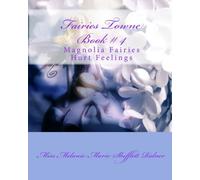 Fairies Towne Book # 4: Magnolia Fairies Hurt Feelings
