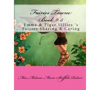 Fairies Towne Book # 5: Emma & Tiger Lillies 's Fairies Sharing & Caring