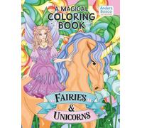 Fairies & Unicorns: A Magical Coloring Book | 30 Enchanted Scenes to Color Featuring Beautiful Fairies & Majestic Unicorns in Fantasy Forests & Dreamy ... Love Magic, Mythical Creatures & Fairy Tales