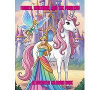 Fairies, Unicorns, and the Princess: Enchanting Princesses, Fairies & Unicorns to Color
