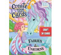 Fairies & Unicorns: Create Your Own Cards | 30 Magical Card Designs to Color Featuring Adorable Fairies & Majestic Unicorns in Fantasy Gardens, ... 6-10 Who Love Crafts, Magic, and Mythical Fun