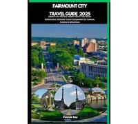 FAIRMOUNT CITY TRAVEL GUIDE 2025: Explore the World’s Hidden Gems Like Never Before,Your Ultimate Travel Companion for Culture, Cuisine & Adventure (GLOBAL TRAVEL GUIDES SERIES)