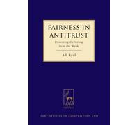 Fairness in Antitrust: Protecting the Strong from the Weak: 7 (Hart Studies in Competition Law)