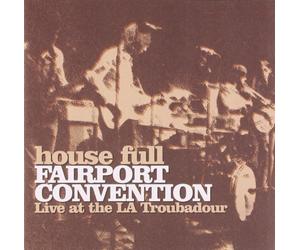Fairport Convention - House Full - Live At The LA Troubadour