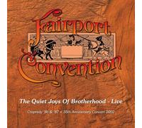 Fairport Convention - The Quiet Joys Of Brotherhood - Live (Cropredy '86 & '87 + 35th Anniversary Concert 2002)