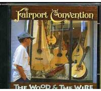 Fairport Convention - The Wood And The Wire