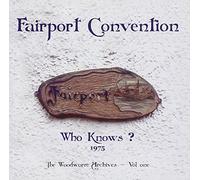 Fairport Convention - Who Knows ? - The Woodworm Archives - Volume One