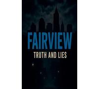 FAIRVIEW Truth and Lies