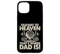 Fairway to Heaven Ahí es Donde papá es Golf Dad Carcasa para iPhone 15 Plus