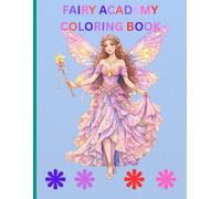 FAIRY ACADEMY COLORING BOOK: A Fantasy Coloring Book of Magic and Wonder.