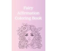 Fairy Affirmation Coloring Book: Magical Teens Adults Girls