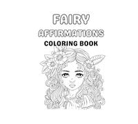 Fairy Affirmations: Shine, Sparkle, Believe: A Magical Coloring Book for Little Girls