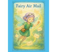 Fairy Airmail: A Picture Book of Wishes, Magic, and Friendship (Ages 4-6)