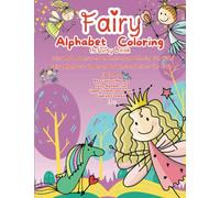 Fairy Alphabet Coloring - Activity Book: Pen control mastery - Fairy alphabet fun - Upper and lowercase letters - Coloring and learning
