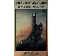 Fairy and Folk Tales of the Irish Peasantry (Annotated)