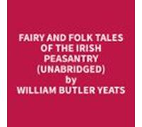 Fairy And Folk Tales Of The Irish Peasantry (unabridged) (audiolibro)