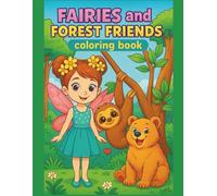 Fairy and Forest Friends Coloring Book: Cute Fairies, Adorable Animals, and Magical Woodland Scenes to Color