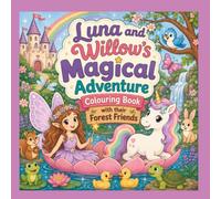 Fairy and Unicorn Coloring Book: Luna and Willow’s Magical Adventure with Their Forest Friends | 40+ Easy Coloring Pages for Kids Ages 4-8
