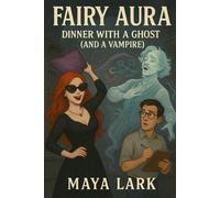 FAIRY AURA: DINNER WITH A GOST (AND A VAMPIRE)