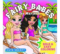 Fairy Babes: Cute Vacay: Coloring Book for Adults and Teens Featuring Super Cute Fairy Characters with Easy and Simple Designs for Relaxation