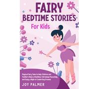 Fairy Bedtime Stories for Kids: Magical Fairy Tales to Help Children and Toddlers Relax at Bedtime, Fall Asleep Peacefully, and Enjoy a Night of ... (Enchanted Bedtime Stories for Children)