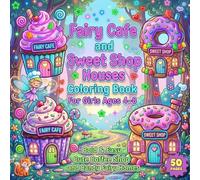 Fairy Café and Sweet Shop Houses Coloring Book for Girls Ages 4-8: Bold and Easy Cute Coffee Shop, Candy Store, and Magical Fairy Home Coloring Pages for Kids