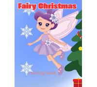 Fairy Christmas Coloring Book for Girls Ages 2-4: Cute & Easy Fairy Designs for Toddlers: A Magical Holiday Gift for Little Girls - Simple, Adorable ... Lines, Perfect for Toddlers and Preschoolers