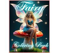 Fairy Coloring Book: Fairy coloring book for adults: Fantasy adult coloring pages with magical fairies to have fun, relaxation and relieve stress