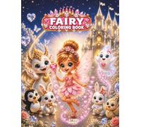 FAIRY COLORING BOOK: Fairy Tipya in the White Dream Castle for Girls with Princesses, Baby Dragon, Friendly Ghost, Cute Animals and Magical Adventures