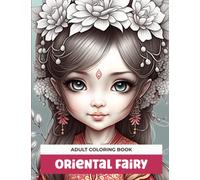 Fairy Coloring Book for Adults Relaxation and Stress Relief | Inspired by Japanese Chinese and Korean Cultures: Oriental Fantasy Princess | Gift for ... | Japan China and Korea History Lovers