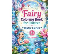 Fairy coloring book for children - Water fairies: Magical fairy coloring book with ponds, rivers, and water friends for children aged 3-7 years (Magical Fairy Worlds)
