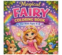 Fairy Coloring Book for Girls Ages 4-8: Magical Fairies with Sparkling Wings, Cute & Easy Fantasy Pages for Creative Kids