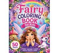 Fairy Coloring Book for Kids: 50 Magical Fairy Coloring Pages for Girls Ages 4-8 | Cute Fairies, Enchanted Gardens, Unicorns, Castles, Flowers & Fantasy Fun