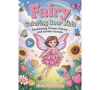 Fairy Coloring Book for Kids: Enchanting Flower Fairies and Garden Scenes - Creative Coloring Book for Girls and Boys Ages 3-7 (Magical Fairy Worlds)