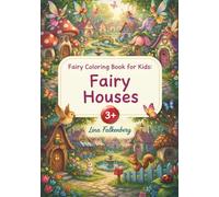 Fairy Coloring Book for Kids: Fairy Houses: Enchanting Fairy Houses and Fairy Life - Magical Coloring Book with Tiny Fairy Worlds for Kids Ages 3-7 (Magical Fairy Worlds)