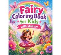 Fairy Coloring Book for Kids with Autism: Help Your Child Stay Calm, Focus Better & Enjoy Stress-Free Creative Time Ages 4-8