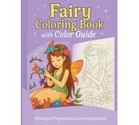 Fairy Coloring Book with Color Guide: A Magical Coloring Book for Kids Ages 4-8 with Colored Reference Pages to Inspire Creativity