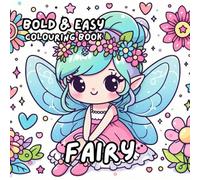 FAIRY COLOURING BOOK: for Adults and Kids, Bold and Easy, Simple and Cute Designs for Relaxation 50 different illustrations - 8.5 x 8.5 size (BOLD & EASY COLOURING BOOK COLLECTION)