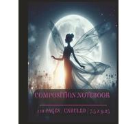 Fairy Composition Notebook: Whimsical Fairy-Themed Unruled Notebook - 110 Unlined Pages for Creative Writing, Drawing, Journaling & Imagination - Perfect for Kids, Teens, and Fantasy Lovers