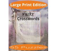 Fairy Crosswords Large Print: Crossword Puzzles Easy to Read Print about Fairies and more | Large Print Edition | 8.5x11 inches, 110 pages | 55 Puzzles | Gift for Vacations, Holiday, and Spare Time.