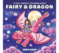Fairy & Dragon: A Cozy Fantasy Coloring Book for Adults and Teens Featuring Magical and Whimsical Designs with Adorable Characters for Stress Relief and Relaxation (Bold and Easy)