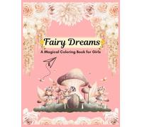 "Fairy Dreams: A Magical Coloring Book for Girls Ages 4-8"