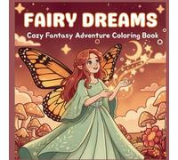 Fairy Dreams: Cozy Fantasy Adventure Coloring Book