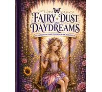 Fairy Dust & Daydreams: An Enchanting Coloring Book For Adults