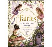 Fairy Dust Garden: A Whimsical Coloring Book of Fairies, Mushrooms & Moonlit Gardens