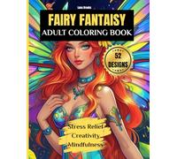 FAIRY FANTAISY: Adult Coloring Book: 52 Magical Fairy Designs for Stress Relief and Relaxation, Enchanting Coloring Pages with Beautiful Fantasy Art