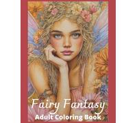 Fairy Fantasy Adult Coloring Book: 50 Detailed Grayscale Images of Fairies and their Animal Friends, Designed to Enhance Relaxation, Mindfulness, and ... Dragons, and Other Imaginary Beasts)