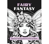 Fairy Fantasy - Relaxing Coloring Book for Teens & Adults: Step into a whimsical world full of magic, elves, and imagination!