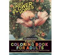 Fairy Flower Homes Fantasy Coloring Book for Adults: 50 Magical Flower Houses, Whimsical Wooden Doors & Enchanted Cottages for Relaxation and Stress ... Lovers of all Ages, Single-Sided, large Print